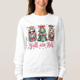 Funny Christmas Y'all are Nuts Sweatshirt