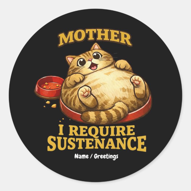 Funny Chubby Cat  “I Require Sustenance" Cute Runder Aufkleber (Vorderseite)