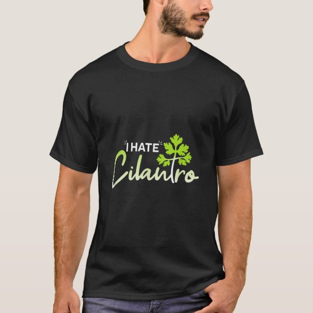 Funny Cilantro Funny Herb I Hate Cilantro TShirt3 T-Shirt (Vorderseite)
