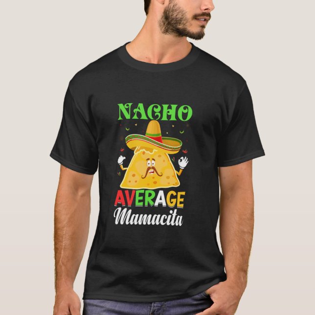 Funny Cinco de Mayo Mexican Fiesta Nacho Average m T-Shirt (Vorderseite)