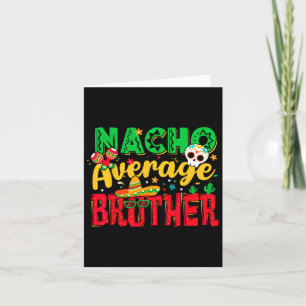 Funny Cinco De Mayo Nacho Average Brother Mexican Karte