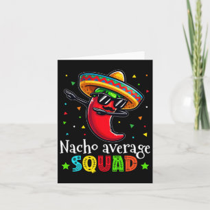 Funny Cinco De Mayo Nacho Average Squad Chili Dab Karte