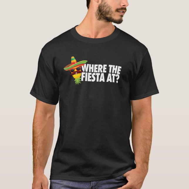 Funny Cinco De Mayo, wo die Fiesta Mens Frauen P T-Shirt (Vorderseite)
