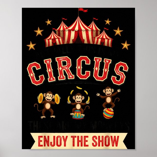 Funny Circus Actually This Is My Circus These Are  Poster (Vorne)