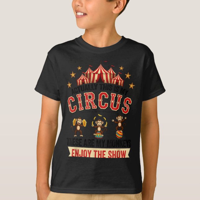 Funny Circus Actually This Is My Circus These Are  T-Shirt (Vorderseite)