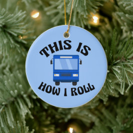 Funny City Bus Fahrer So Roll ich Weihnachten Keramik Ornament
