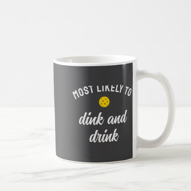 Funny Ckleball Most Likely To Dink Drink  Kaffeetasse (Rechts)