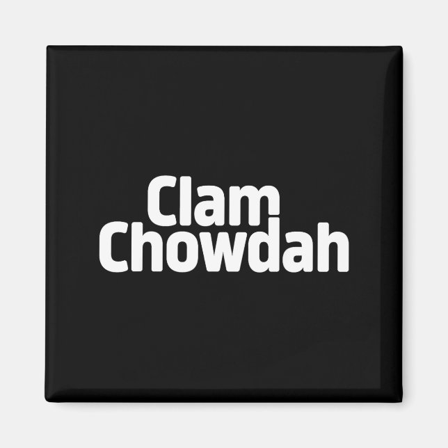 Funny Clam Chowdah - Boston New England Clam Chowd Magnet (Vorne)