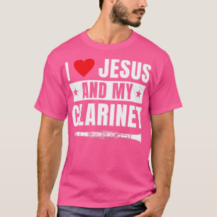 Funny Clarinet Player Clarinetit I Liebe Jesus T-Shirt