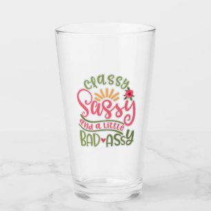 Funny Classy Sassy und ein wenig böse Assy Sassy F Glas