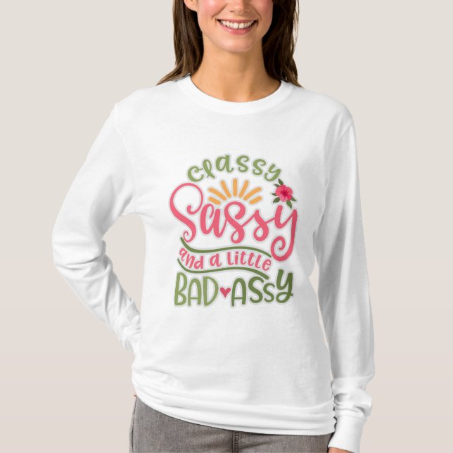 Funny Classy Sassy und ein wenig schlechte Assy Sa T-Shirt (Vorderseite)