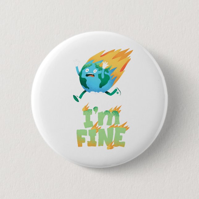 Funny Climate Change Earth "I m Fine" Design Button (Vorderseite)