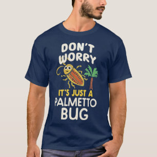 Funny Cockroach Palmetto Bug Südliche Redewendunge T-Shirt