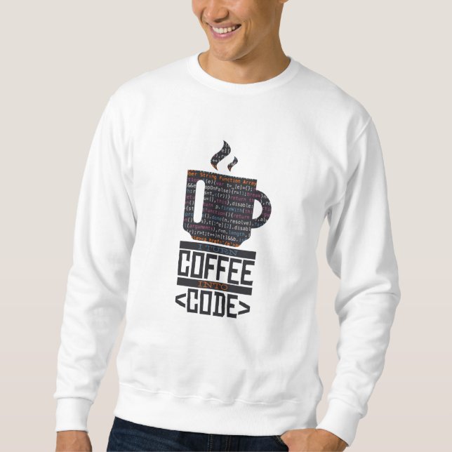 Funny Coding Coffee Programming Geschenk Sweatshirt (Vorderseite)