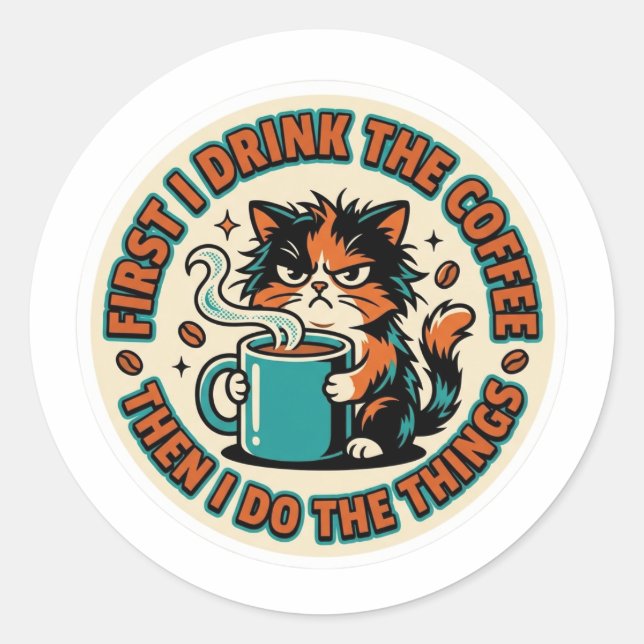 Funny Coffee Cat Sticker - First I Drink The Coffe (Vorderseite)