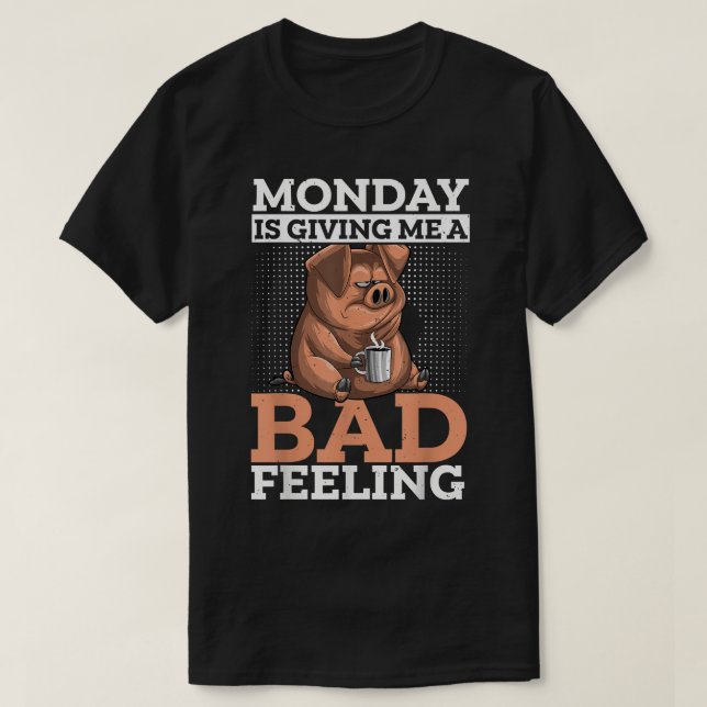 Funny Coffee Drinker Monday Bad Feeling Pig Office T-Shirt (Design vorne)