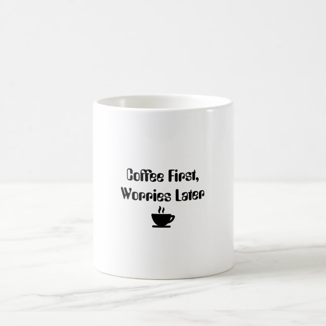 Funny "Coffee First Besorgnis Spater" Tasse (Mittel)