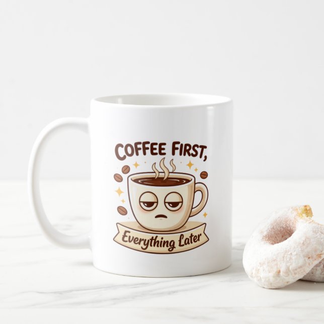  Funny Coffee First Everything Later Tired Cup Ill Kaffeetasse (Mit Donut)