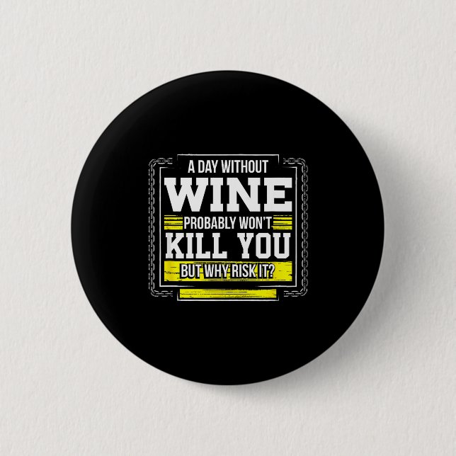 Funny Coffee Gift - Day Without Coffee Wine Kill Y Button (Vorderseite)
