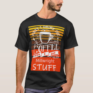 Funny Coffee Graphic Dcor für einen Millwright Pre T-Shirt