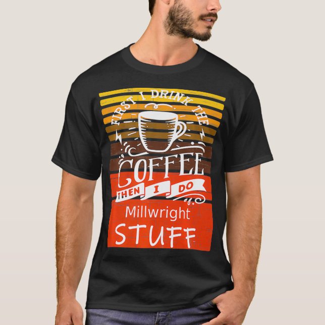 Funny Coffee Graphic Dcor für einen Millwright Pre T-Shirt (Vorderseite)
