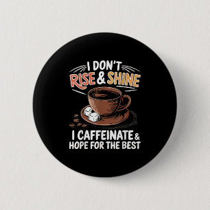 Funny Coffee - Ich bin nicht aufgewachsen und glau Button