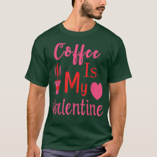 Funny Coffee ist mein Valentinin-Single auf den Va T-Shirt
