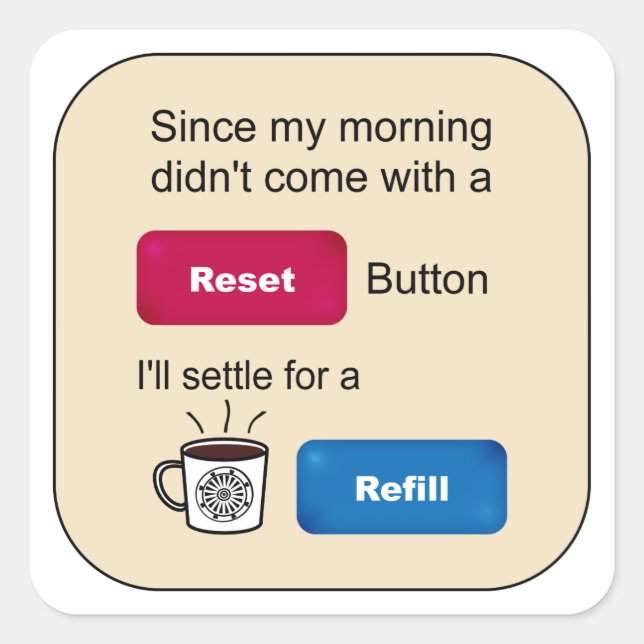 Funny Coffee Jokes Refill Reset Button Sprichwort Quadratischer Aufkleber (Vorderseite)