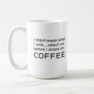 Funny Coffee Lover Humurer Phrase Tasse