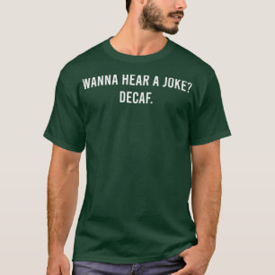 Funny Coffee Lover Koffein Spaß Wanna Hea T-Shirt