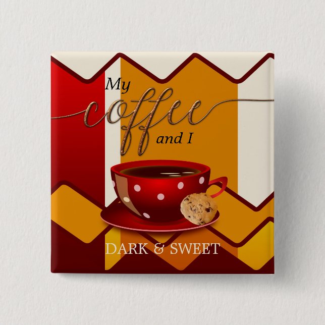 Funny Coffee Lover Sweet Button (Vorderseite)