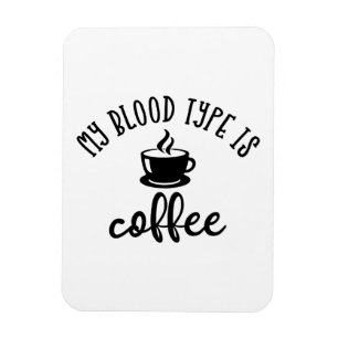 Funny Coffee Lovers Design. Mein Bluttyp ist Kaffe Magnet