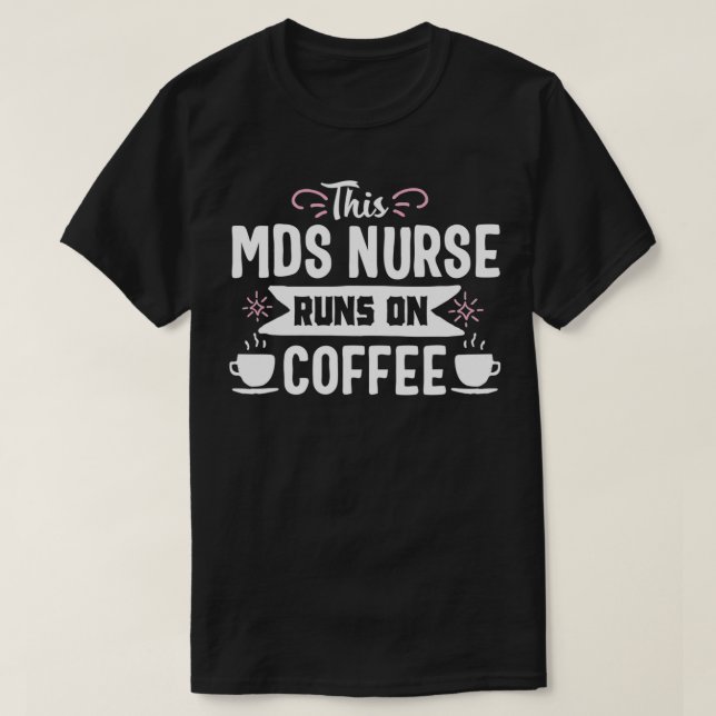 Funny Coffee MDS Nurse Medical Nursing Novelty T-Shirt (Design vorne)