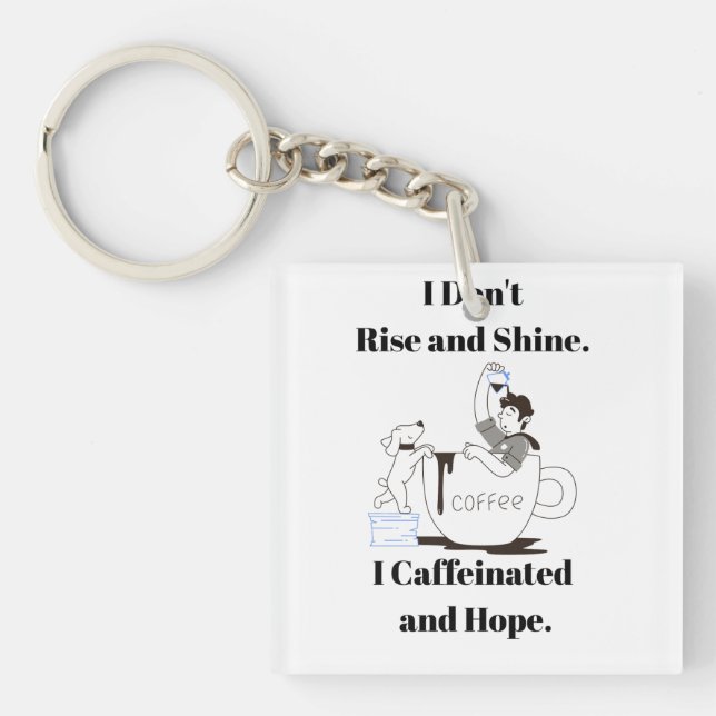 Funny Coffee Meme I Caffeinated and Hope Key Chain Schlüsselanhänger (Vorderseite)