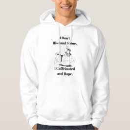 Funny Coffee Meme I Don't Rise and Shine Hoodie