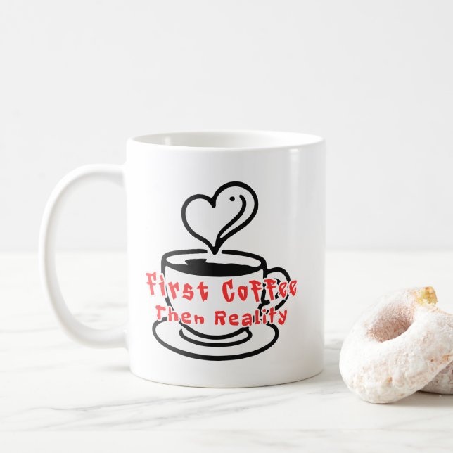 Funny Coffee Mug First Coffee Then Reality  Kaffeetasse (Mit Donut)