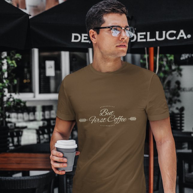 Funny coffee quote in braun T-Shirt (Von Creator hochgeladen)
