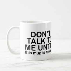 Funny Coffee Quote - Sprich nicht, bis die Tasse l