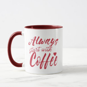 Funny Coffee Quote Tasse, immer mit Kaffee anfange Tasse