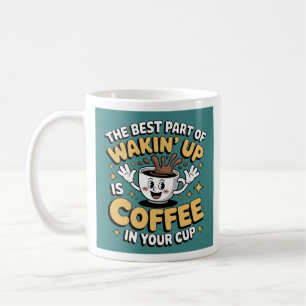 Funny Coffee Quote Tasse - "The Best Part of Wakin