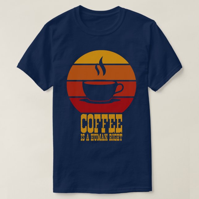 Funny Coffee Quotes Kaffee ist ein Menschenrecht 2 T-Shirt (Design vorne)