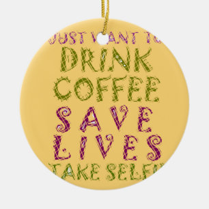 Funny Coffee Selfquote Design Keramikornament