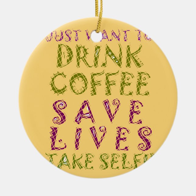 Funny Coffee Selfquote Design Keramikornament (Vorne)