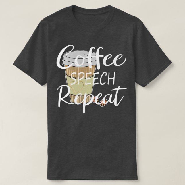 Funny Coffee Speech Repeat Coffee Speech Therapy C T-Shirt (Design vorne)