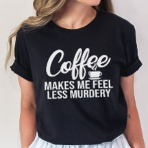 Funny Coffee T-Shirt, Kaffee macht mich weniger Mu
