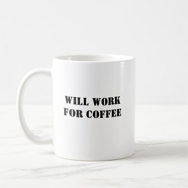 Funny Coffee Tasse - Arbeit für Kaffee (Links)