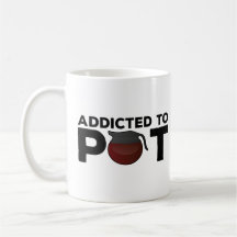 Funny Coffee Tasse Gift - Addicdicdicdicted to Pot
