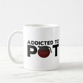Funny Coffee Tasse Gift - Addicdicdicdicted to Pot