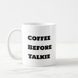 Funny Coffee Tasse - Kaffee vor Talkie