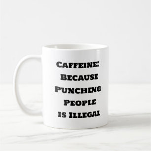 Funny Coffee Tasse - Koffein über Gewalt